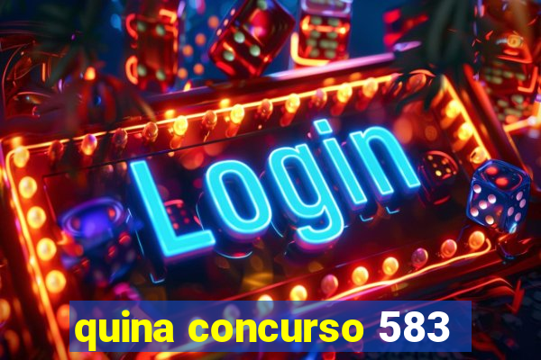 quina concurso 583